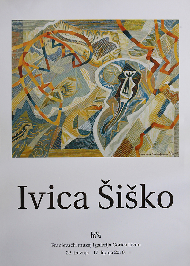 Ivica Šiško. Franjevački muzej i galerija Gorica Livno, 22. travnja – 17. lipnja 2010